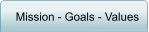 Mission - Goals - Values